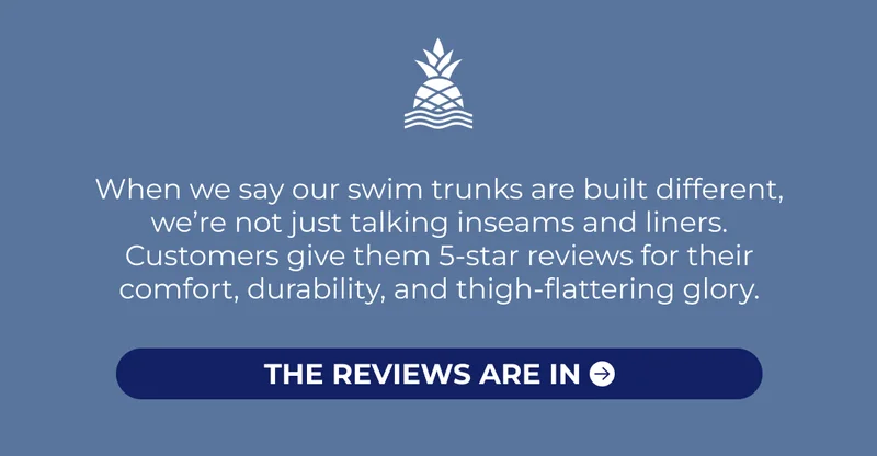 When we say our swim trunks are built different, we’re not just talking inseams and liners. Customers give them 5-star reviews for their comfort, durability, and thigh-flattering glory.
