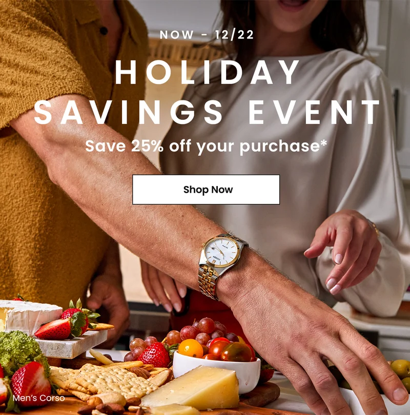 Now - 12/22 Holiday Savings Event Save 25% off your purchase*