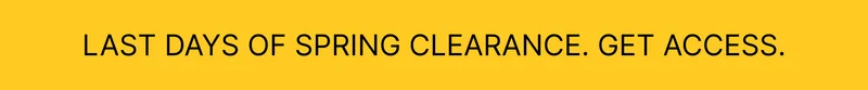 LAST DAYS OF SPRING CLEARANCE. GET ACCESS