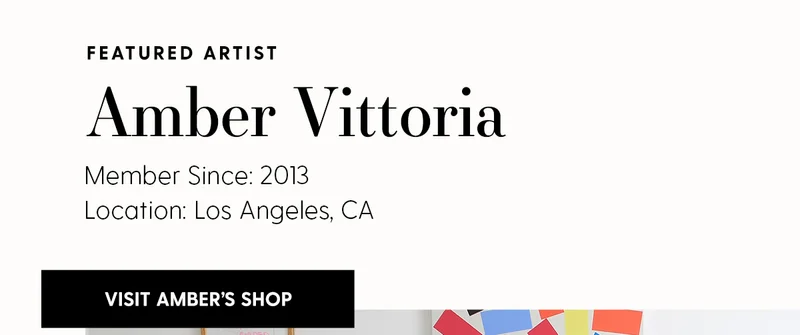 Featured Artist: Amber Vittoria | Member Since: 2013 | Location: Los Angeles, CA | Visit Amber's Shop