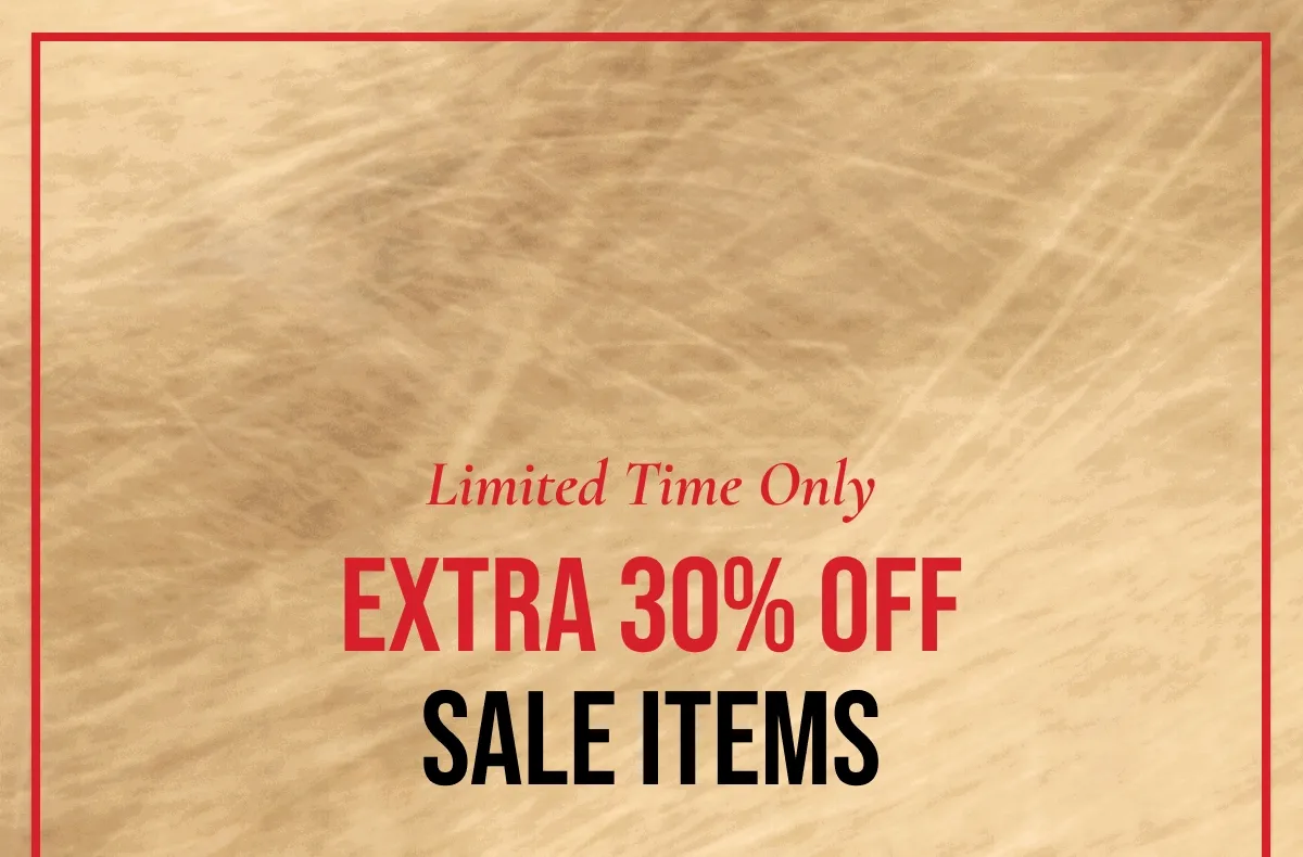 Limited Time Only | Extra 30% OFF SALE ITEMS