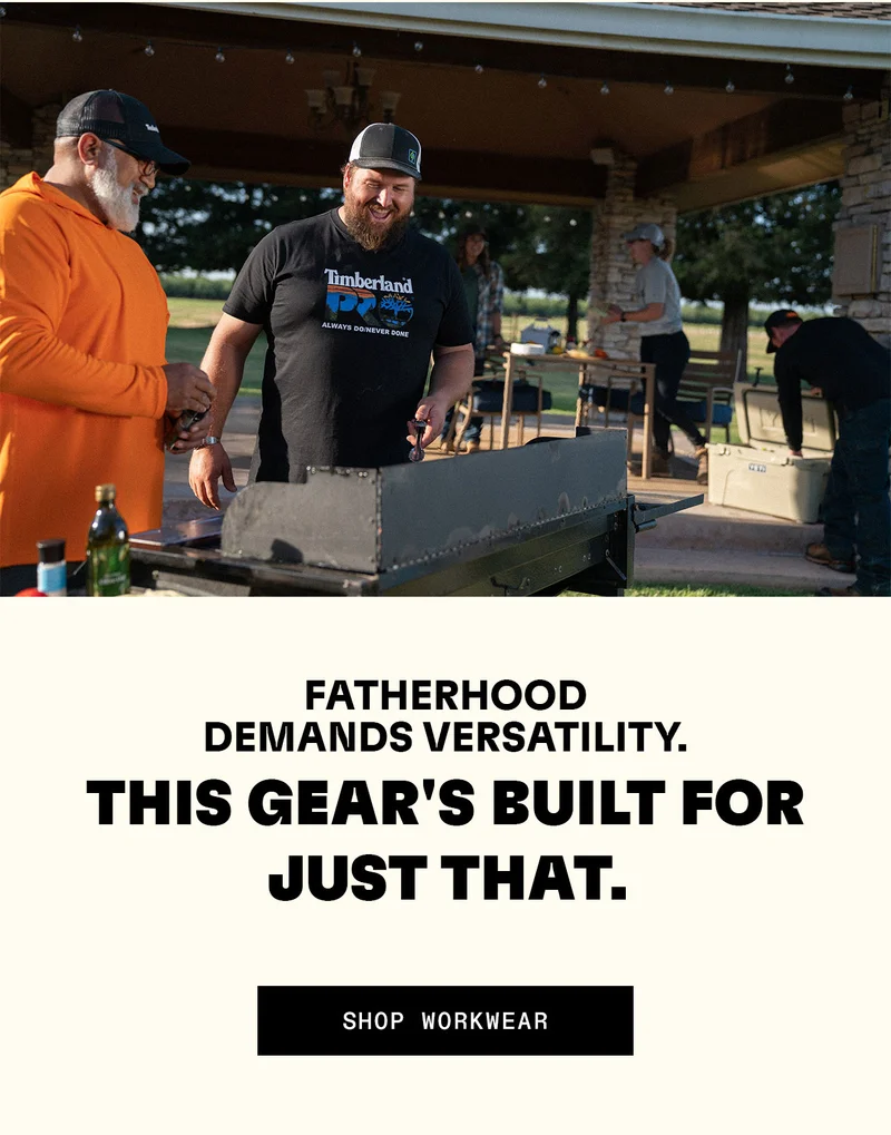 Fatherhood demands versatility. This Gear's built just for that. SHOP WORKWEAR