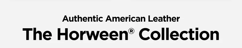 Authentic American Leather. The Horween Collection. Shop Now. Shop all Horween Leather.