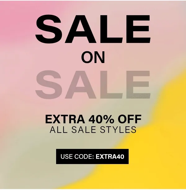 Sale on Sale Extra 40% Off All Sale Styles
