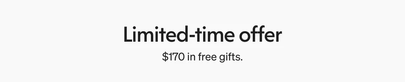 Limited-time offer: $170 in free gifts