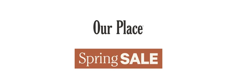 Our Place | Spring Sale
