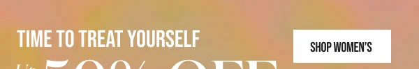 Time to Treat Yourself up to 50% off Shop Women's