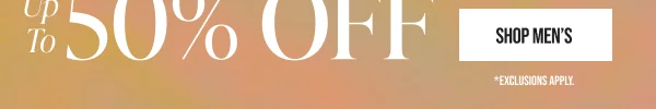Up to 50% off Sitewide Shop Men's