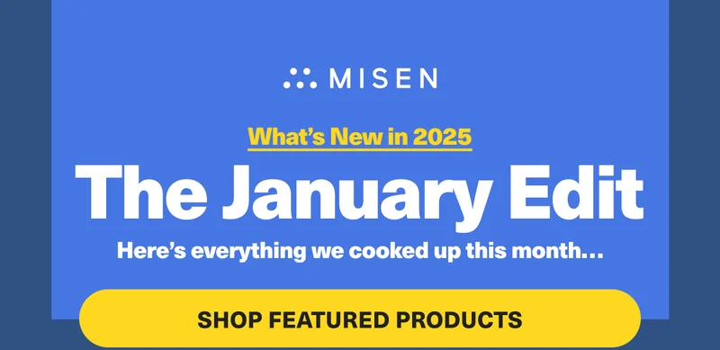 Misen. The January Edit. Here's everything we cooked up this month...Shop featured products.