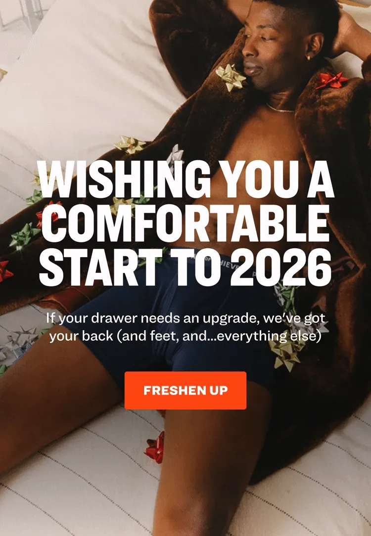 Wishing you a comfortable start to 2026. If your drawer needs an upgrade, we've got your back (and feet, and...everything else)