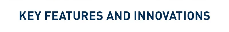 KEY FEATURES AND INNOVATIONS