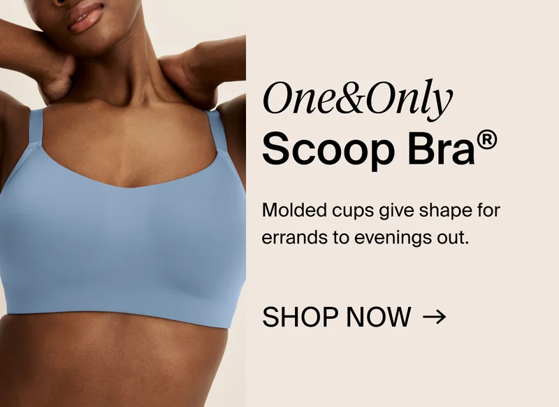 One&Only Scoop Bra. Molded cups give shape for errands to evenings out. SHOP NOW →