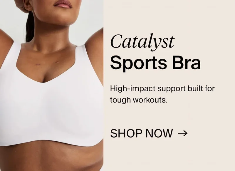 Catalyst Sports Bra. High-impact support built for tough workouts. SHOP NOW →
