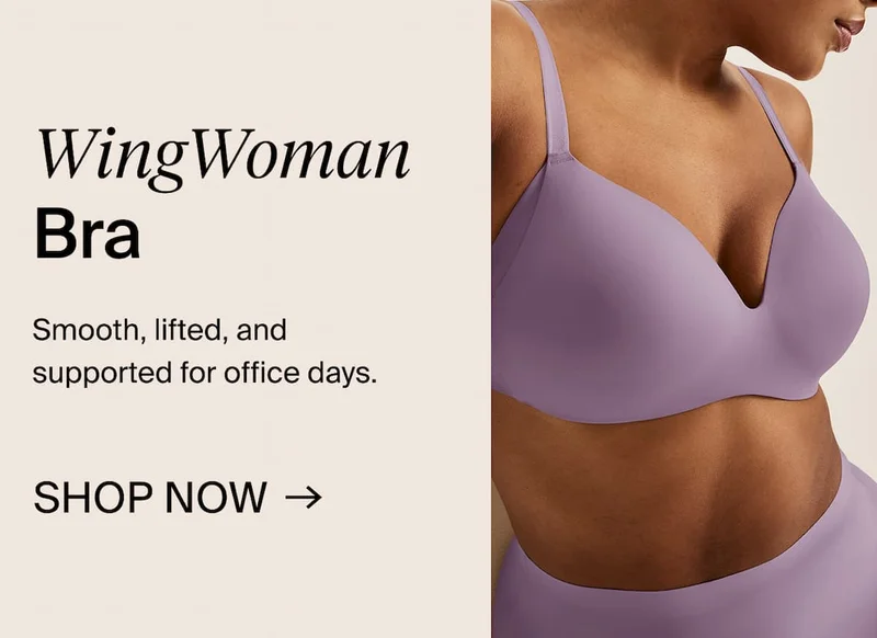 WingWoman Bra. Smooth, lifted, and supported for office days. SHOP NOW →