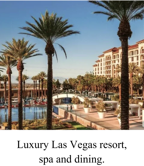 Luxury Las Vegas resort, spa and dining.