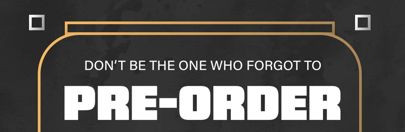 Don't be the one who forgot to pre-order