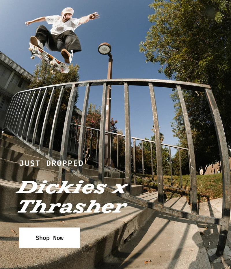 JUST DROPPED. Dickies x Thrasher. Shop Now.