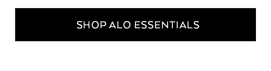 SHOP ALO ESSENTIALS