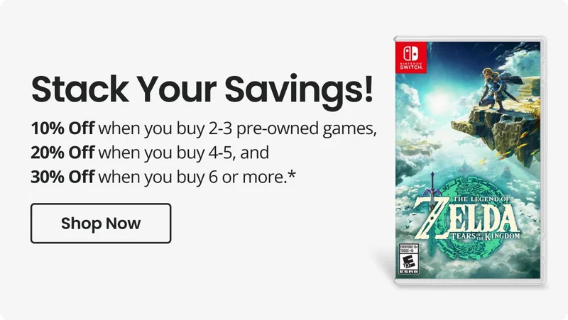 Stack Your Savings! | 10% Off when you buy 2-3 pre-owned games, 20% Off when you buy 4-5, and 30% Off when you buy 6 or more.* | Shop Now