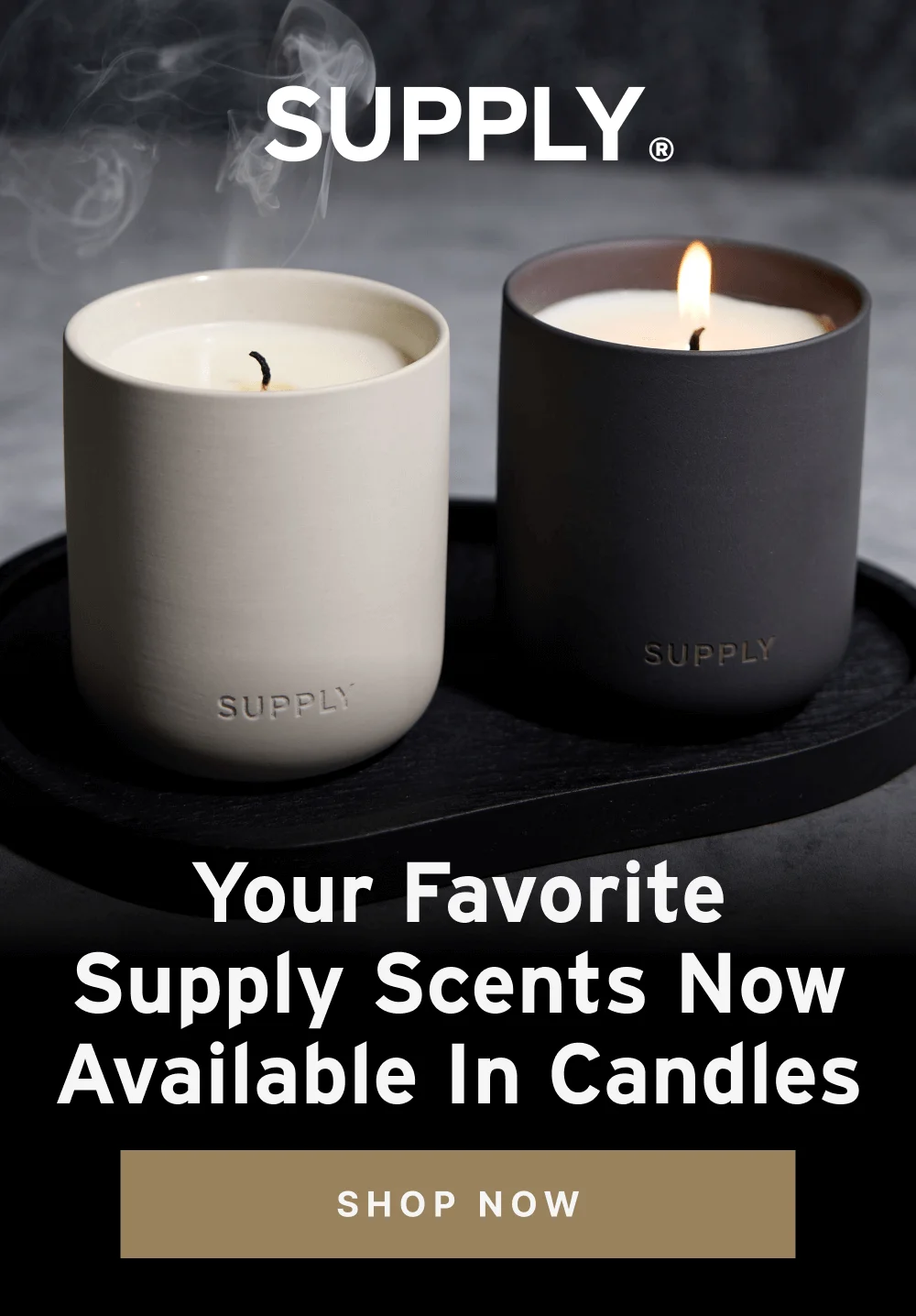 Your Favorite Supply Fragrances  Now Available In Candles  [ Shop Now ]