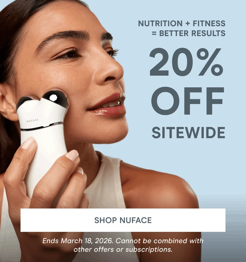 Nutrition + Fitness = Better Results! 20% OFF Sitewide. Click here to shop NuFACE! *Ends March 18, 2026. Cannot be combined with other offers or subscriptions.