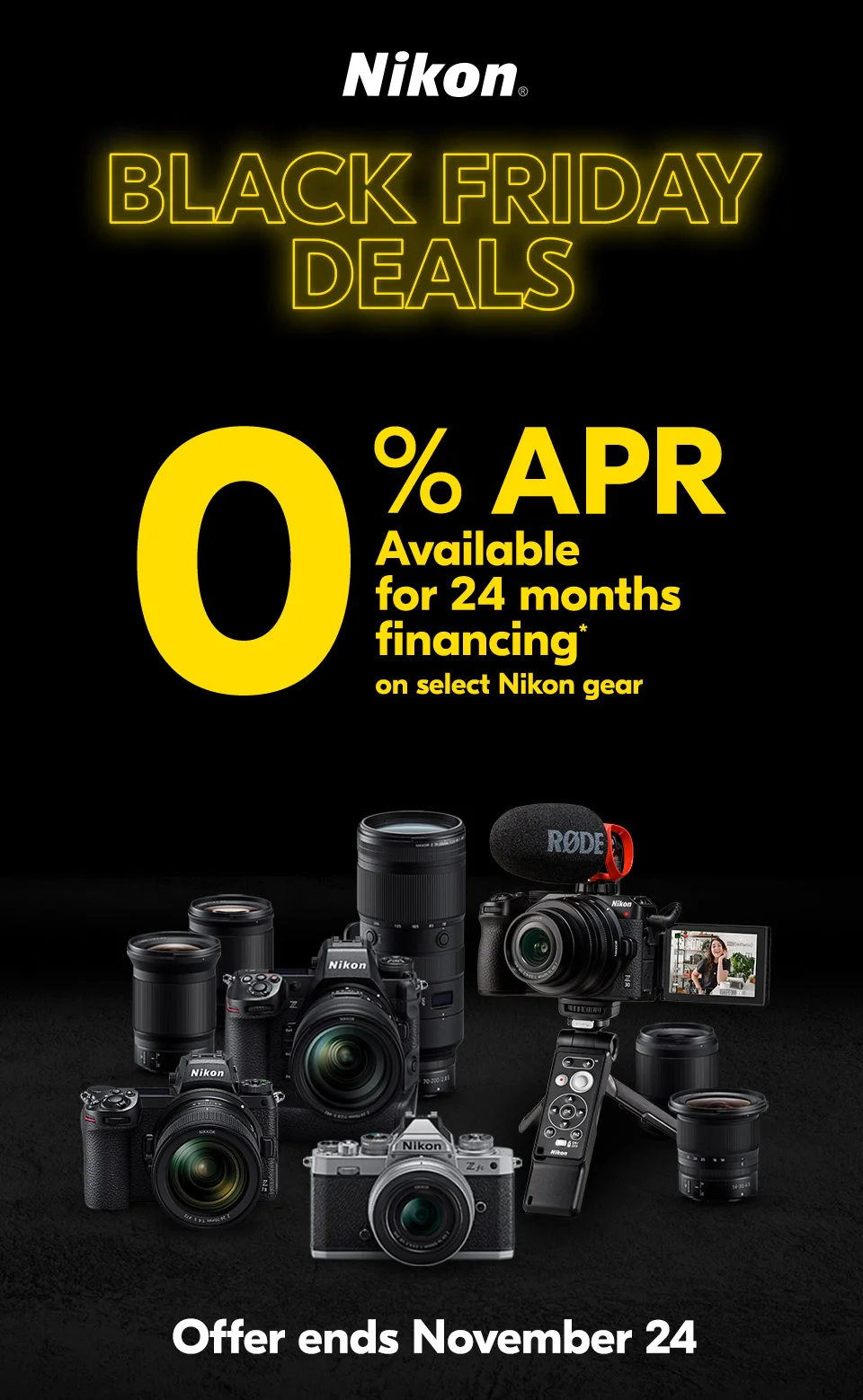 Nikon | Black Friday Deals | 0% APR available for 24 months financing* on select Nikon gear | Offer ends November 24