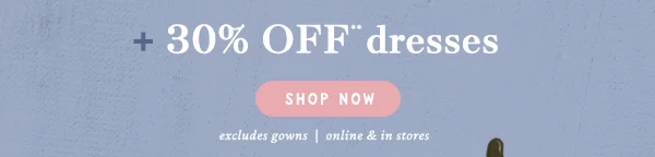 extra 30% off dresses, shop now