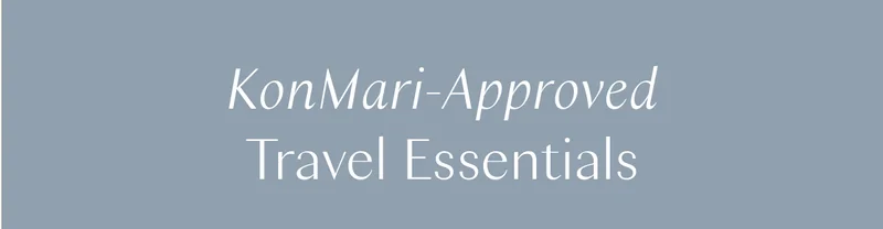 KonMari-Approved Travel Essentials