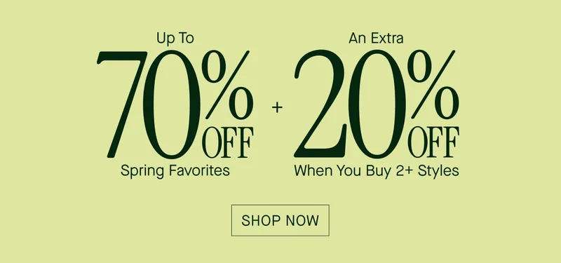 70% OFF + 20% when you buy 2+ styles SHOP NOW