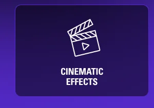 CINEMATIC EFFECTS
