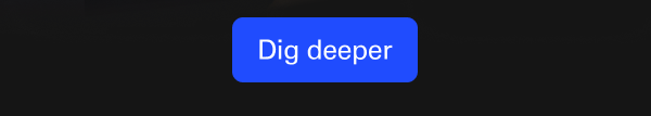 Dig deeper