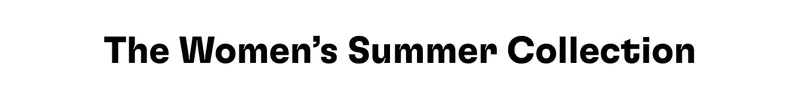 The Women's Summer Collection