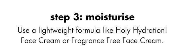 Moisturize using Holy Hydration! Face Cream