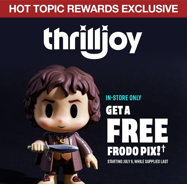 Hot Topic Rewards Exclusive. thrilljoy. In-store only, get a free Frodo Pix! starting July 9, while supplies last
