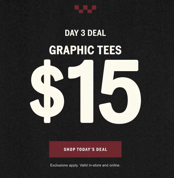 DAY 3 DEAL: GRAPHIC TEES $15. SHOP TODAY'S DEAL.