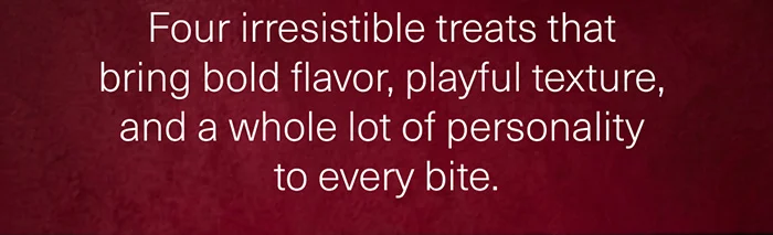 Meet four irresistible treats