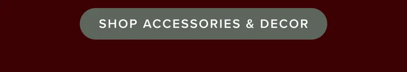 Shop Accessories and Decor