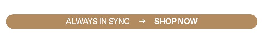 Always in Sync - Shop Now