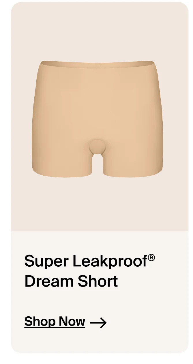 Super Leakproof Dream Short. Shop Now→
