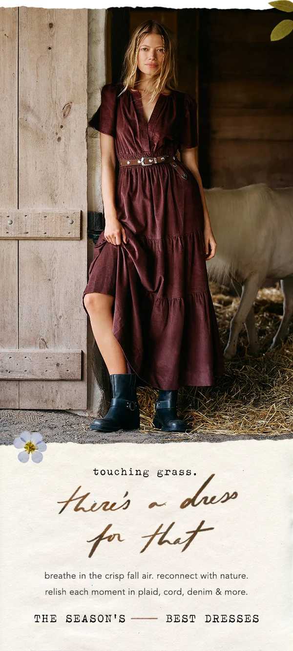 touching grass. there's a dress for that, breathe in the crisp fall air. reconnect with nature. relish each moment in plaid, cord, denim and more. the season's best dresses