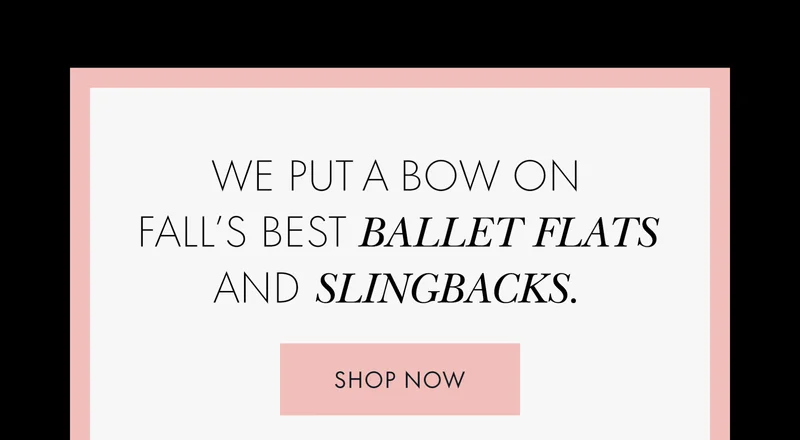 We put a bow on fall's best ballet flats and slingbacks.