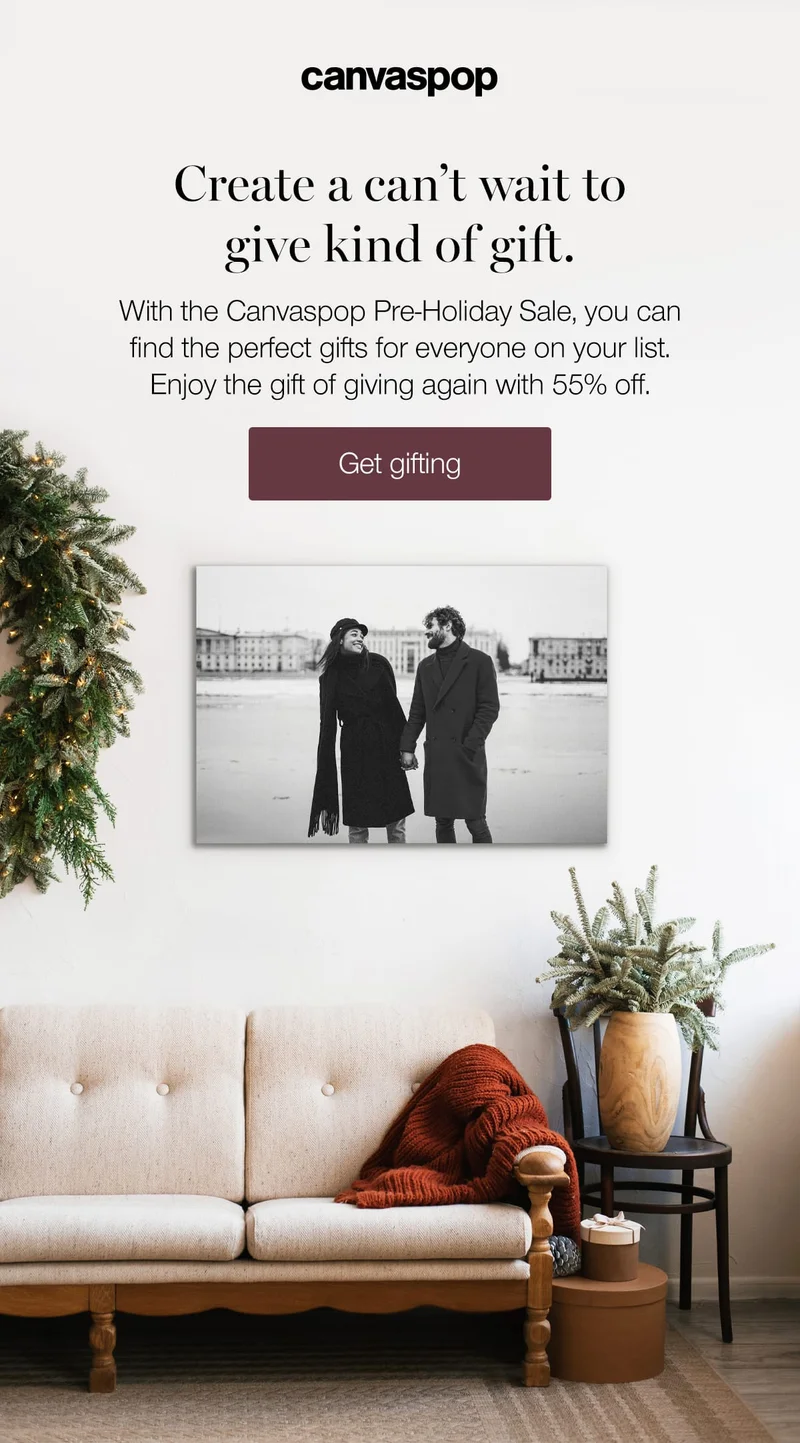 Create a can't wait to give kind of gift. With the Canvaspop Pre-Holiday Sale, you can find the perfect gifts for everyone on your list. Enjoy the gift of giving again with 55% off.