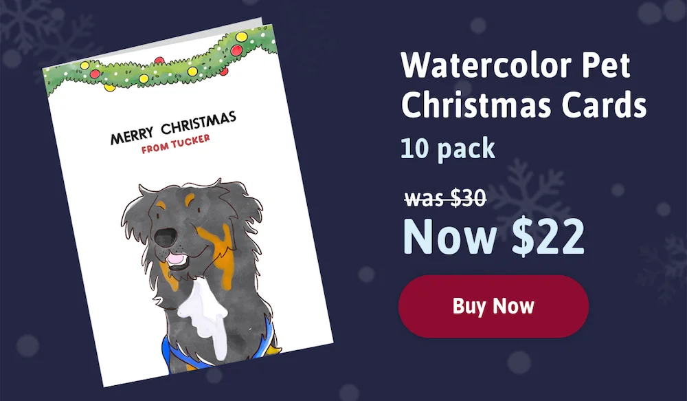 Watercolor Pet Christmas Cards (10 pack). Was $30. Now $22. Buy Now