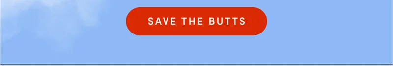 SAVE THE BUTTS