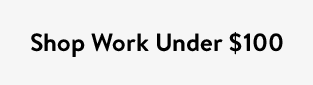 Shop Work Under $100