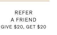 Refer a friend. Give $20. Get $20.