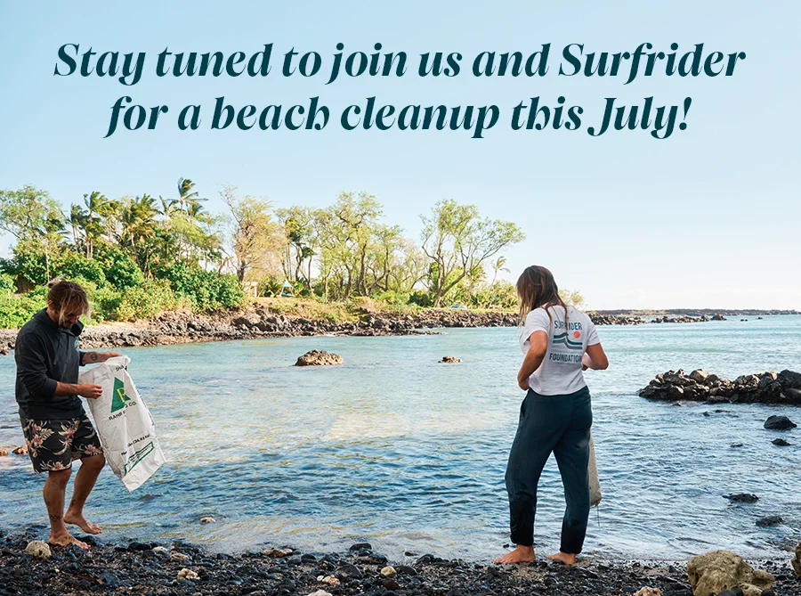 Stay tuned to join us and Surfrider for a beach cleanup this July.