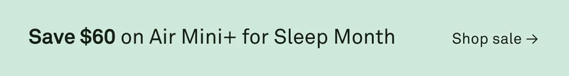 Save $60 on Air Mini+ for Sleep Month