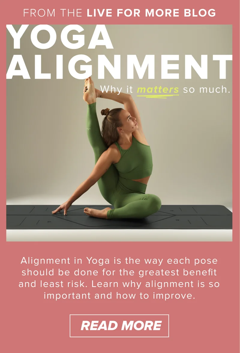 From the Live For More Blog: Yoga Alignment: why it matters so much