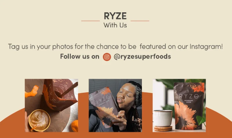 Ryze with us. Tag us in your photos for the chance to be featured on our Instagram! Follow us on @ryzesuperfoods